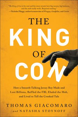 King of Con How a Smooth-Talking Jersey Boy Made and Lost Billions, Baffled the FBI, Eluded the Mob, and Lived to Tell the Crooked Tale  9781944648022 Front Cover