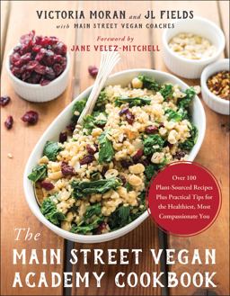 The Main Street Vegan Academy Cookbook: Over 100 Plant-sourced Recipes Plus Practical Tips for the Healthiest, Most Compassionate You  9781944648688 Front Cover
