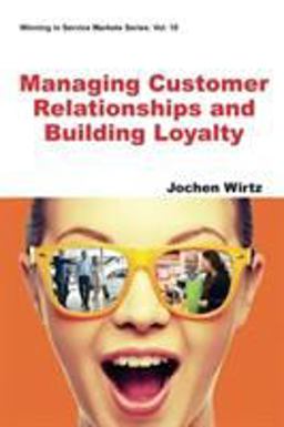 Managing Relationships and Building Loyalty