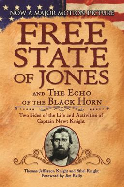 Free State of Jones and the Echo of the Black Horn Two Sides of the Life and Activities of Captain Newt Knight  9781944686956 Front Cover
