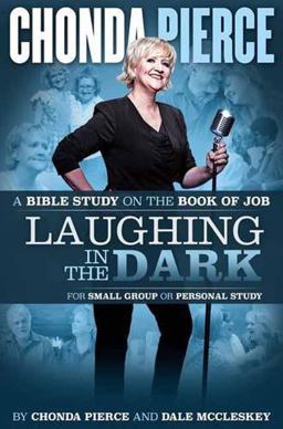 Laughing in the Dark A Bible Study on the Book of Job  9781944781804 Front Cover