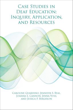 Case Studies in Deaf Education Inquiry, Application, and Resources  9781944838188 Front Cover