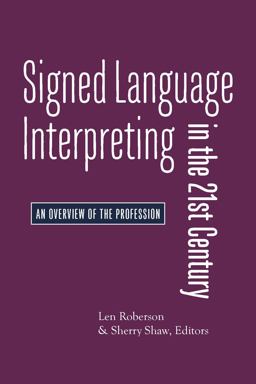 Signed Language Interpreting in the 21st Century An Overview of the Profession  9781944838249 Front Cover