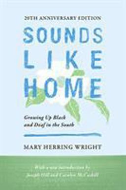 Sounds Like Home Growing up Black and Deaf in the South 20th 9781944838584 Front Cover