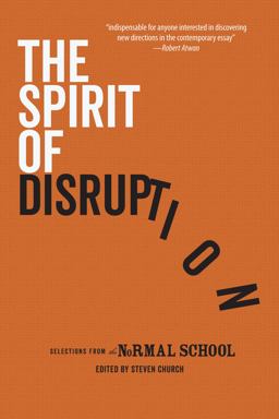 Spirit of Disruption Landmark Essays from the Normal School  9781944853464 Front Cover
