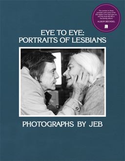 Eye to Eye Portraits of Lesbians  9781944860370 Front Cover