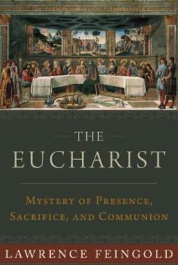 Eucharist Mystery of Presence, Sacrifice, and Communion  9781945125720 Front Cover