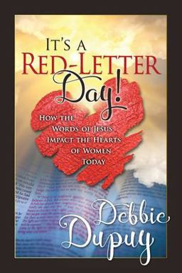 It's a Red-Letter Day! How the Words of Jesus Impact the Hearts of Women Today 1st 9781945127021 Front Cover