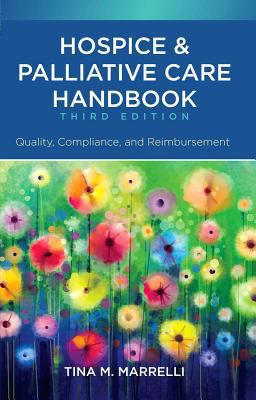Hospice and Palliative Care Handbook Quality, Compliance, and Reimbursement  9781945157455 Front Cover