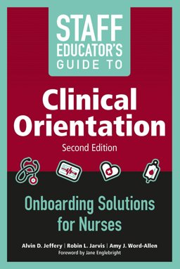 Staff Educator's Guide to Clinical Orientation Onboarding Solutions for Nurses 2nd 9781945157677 Front Cover