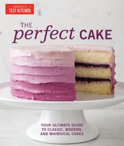 Perfect Cake Your Ultimate Guide to Classic, Modern, and Whimsical Cakes  9781945256264 Front Cover