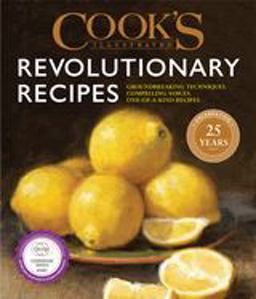 Cook's Illustrated Revolutionary Recipes Groundbreaking Techniques. Compelling Voices. One-Of-a-kind Recipes  9781945256479 Front Cover