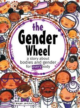 Gender Wheel A Story about Bodies and Gender for Every Body  9781945289057 Front Cover