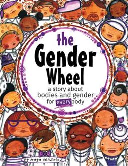 Gender Wheel A Story about Bodies and Gender for Every Body  9781945289125 Front Cover