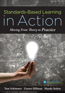 Standards-Based Learning in Action Moving from Theory to Practice (a Guide to Implementing Standards-Based Grading, Instruction, and Learning)  9781945349010 Front Cover