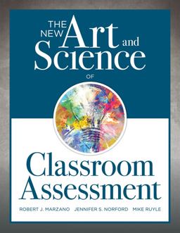 New Art and Science of Classroom Assessment (Authentic Assessment Methods and Tools for the Classroom)  9781945349157 Front Cover
