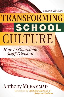 Transforming School Culture How to Overcome Staff Division (Leading the Four Types of Teachers and Creating a Positive School Culture) 2nd 9781945349300 Front Cover