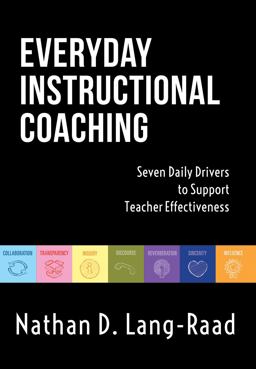 Everyday Instructional Coaching Seven Daily Drivers to Support Teacher Effectiveness (Instructional Leadership and Coaching Strategies for Teacher Support)  9781945349485 Front Cover