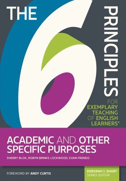 6 Principles for Exemplary Teaching of English Learners: Academic and Other Specific Purposes  9781945351686 Front Cover