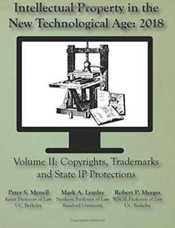 Intellectual Property in the New Technological Age 2018 Vol. II Copyrights, Trademarks and State IP Protections  9781945555107 Front Cover