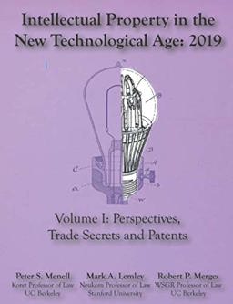 Intellectual Property in the New Technological Age 2019 Vol. I Perspectives, Trade Secrets and Patents  9781945555121 Front Cover