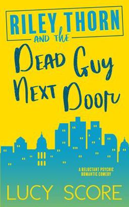 Riley Thorn and the Dead Guy Next Door 1st 9781945631689 Front Cover