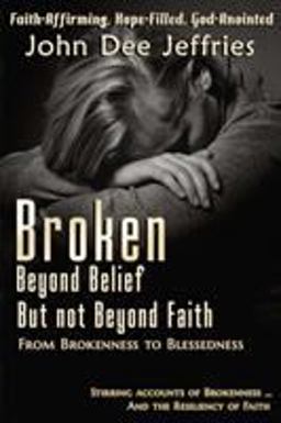 Broken Beyond Belief ¿ but Not Beyond Faith