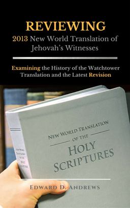 REVIEWING 2013 New World Translation of Jehovah's Witnesses REVIEWING 2013 New World Translation of Jehovah's Witnesses