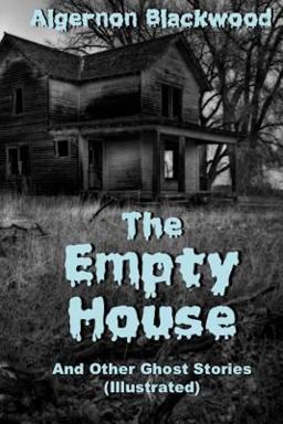 The Empty House and Other Ghost Stories (Illustrated)