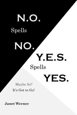 N. O. Spells No, Y. E. S. Spells Yes