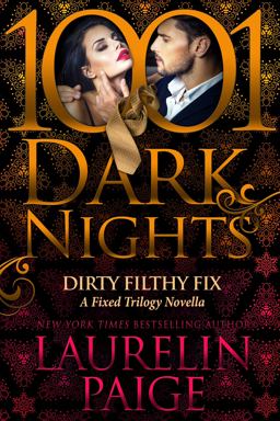 Dirty Filthy Fix: A Fixed Trilogy Novella Dirty Filthy Fix: A Fixed Trilogy Novella