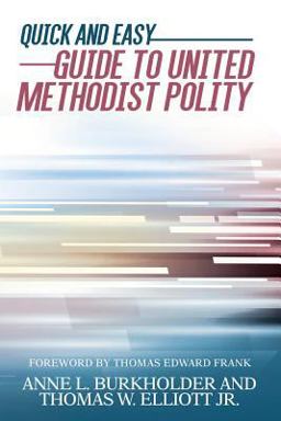 Quick and Easy Guide to United Methodist Polity  9781945935121 Front Cover