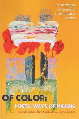 Of Color An Anthology of Essays on Transformative Poetics: Poets' Ways of Making  9781946031495 Front Cover