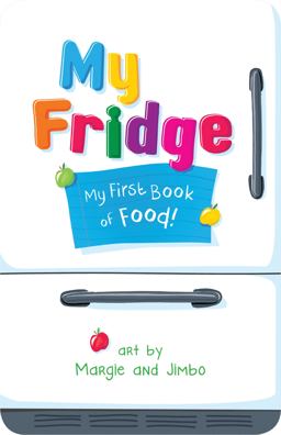 My Fridge My First Book of Food  9781946064004 Front Cover