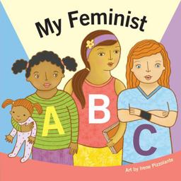 My Feminist ABC A Book for Tiny Activists  9781946064981 Front Cover