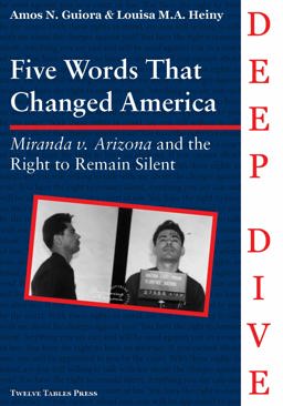 Five Words That Changed America Miranda V. Arizona and the Right to Remain Silent  9781946074300 Front Cover