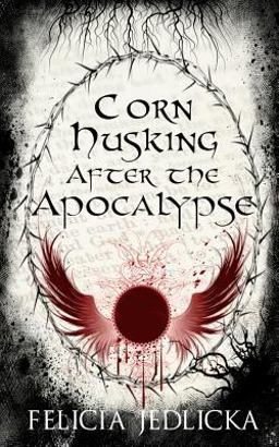Corn Husking after the Apocalypse 2014 9781946092052 Front Cover