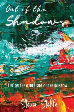 Out of the Shadows Life on the Other Side of the Rainbow  9781946106643 Front Cover