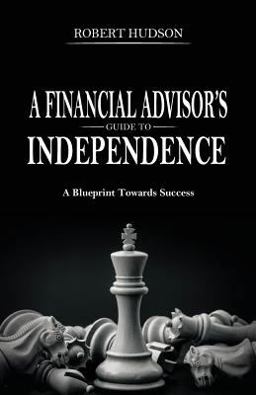 A Financial Advisor's Guide to Independence