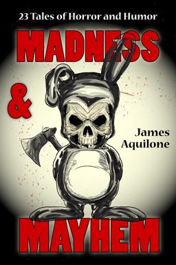 Madness and Mayhem