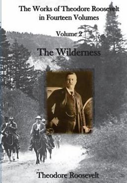 The Works of Theodore Roosevelt in Fourteen Volumes