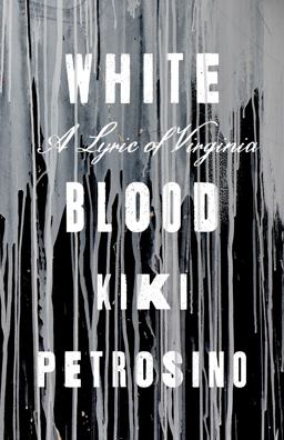 White Blood A Lyric of Virginia  9781946448545 Front Cover