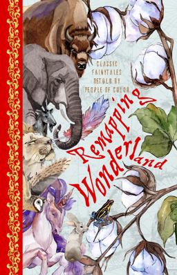 Remapping Wonderland Classic Fairytales Retold by People of Color  9781946580160 Front Cover
