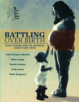 Battling over Birth Black Women and the Maternal Health Care Crisis  9781946665119 Front Cover