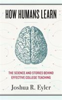 How Humans Learn The Science and Stories Behind Effective College Teaching  9781946684646 Front Cover