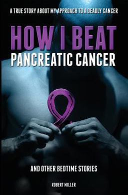 How I Beat Pancreatic Cancer