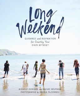 Long Weekend Guidance and Inspiration for Creating Your Own Personal Retreat  9781946764027 Front Cover