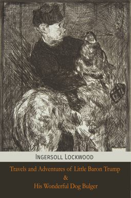 Travels and Adventures of Little Baron Trump and His Wonderful Dog Bulger