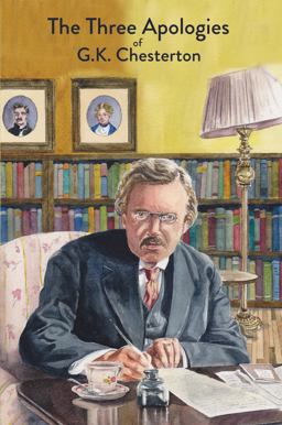 The Three Apologies of G. K. Chesterton