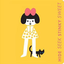 Hide Seek Stinky Sweet: a Little Book of Opposites